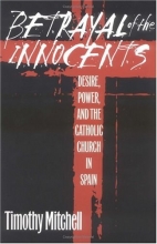 Cover art for Betrayal of the Innocents: Desire, Power, and the Catholic Church in Spain