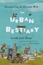 Cover art for The Urban Bestiary: Encountering the Everyday Wild