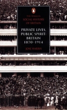 Cover art for Private Lives, Public Spirit: Britain: 1870-1914 (Social Hist of Britain)