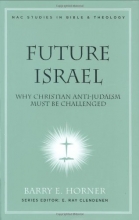 Cover art for Future Israel: Why Christian Anti-Judaism Must Be Challenged (New American Commentary Studies in Bible and Theology)