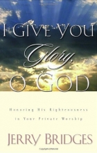 Cover art for I Give You Glory, O God: Honoring His Righteousness in Your Private Worship