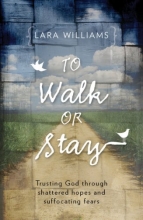 Cover art for To Walk Or Stay: Trusting God through shattered hopes and suffocating fears