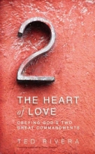Cover art for The Heart of Love: Obeying God's Two Great Commandments