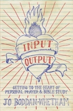 Cover art for Input-output: Getting to the Heart of Personal Prayer and Bible Study