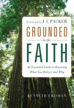 Cover art for Grounded in the Faith: An Essential Guide to Knowing What You Believe and Why