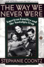 Cover art for The Way We Never Were: American Families and the Nostalgia Trap