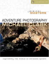 Cover art for Digital Masters: Adventure Photography: Capturing the World of Outdoor Sports (A Lark Photography Book)