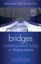 Cover art for Discovering the Hidden Ground of Love (Bridges to Contemplative Living with Thomas Merton)