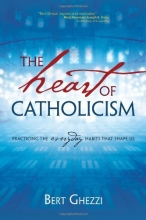 Cover art for The Heart of Catholicism: Practicing the Everyday Habits That Shape Us