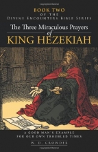 Cover art for The Three Miraculous Prayers of King Hezekiah: A Good Man's Example for Our Own Troubled Times