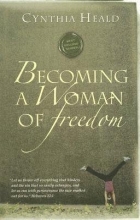 Cover art for Becoming A Woman Of Freedom by Cynthia Heald (Women Of Faith Study)