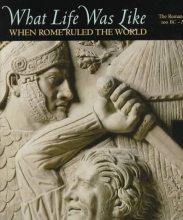 Cover art for What Life Was Like: When Rome Ruled the World : The Roman Empire 100 Bc-Ad 200