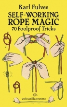 Cover art for Self-Working Rope Magic: 70 Foolproof Tricks (Dover Magic Books)