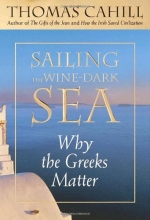 Cover art for Sailing the Wine-Dark Sea: Why the Greeks Matter