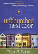 Cover art for The Unchurched Next Door: Understanding Faith Stages as Keys to Sharing Your Faith