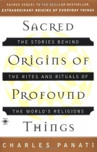 Cover art for Sacred Origins of Profound Things: The Stories Behind the Rites and Rituals of the World's Religions (Compass)