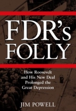 Cover art for FDR's Folly: How Roosevelt and His New Deal Prolonged the Great Depression