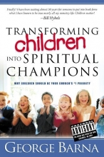 Cover art for Transforming Children Into Spiritual Champions: Why Children Should Be Your Church's #1 Priority