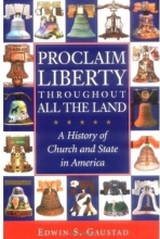 Cover art for Proclaim Liberty Throughout All the Land: A History of Church and State in America (Religion in American Life)