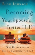 Cover art for Becoming Your Spouse's Better Half: Why Differences Make a Marriage Great