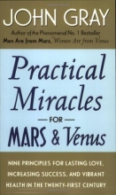 Cover art for Practical Miracles for Mars and Venus: Nine Principles for Lasting Love, Increasing Success, and Vibrant Health in the Twenty-first Century