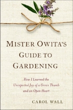 Cover art for Mister Owita's Guide to Gardening: How I Learned the Unexpected Joy of a Green Thumb and an Open Heart