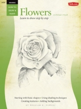 Cover art for Drawing: Flowers with William F. Powell: Learn to paint step by step (How to Draw & Paint)