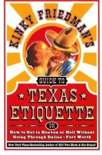 Cover art for Kinky Friedman's Guide to Texas Etiquette: Or How to Get to Heaven or Hell Without Going Through Dallas-Fort Worth