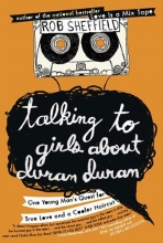 Cover art for Talking to Girls About Duran Duran: One Young Man's Quest for True Love and a Cooler Haircut