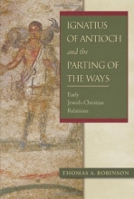 Cover art for Ignatius of Antioch and the Parting of the Ways: Early Jewish-Christian Relations