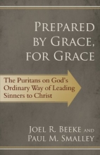 Cover art for Prepared by Grace, for Grace: The Puritans on God's Way of Leading Sinners to Christ
