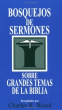 Cover art for Bosquejos de sermones: Grandes temas de la Biblia (Bosquejos de sermones Wood) (Spanish Edition)