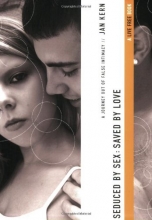 Cover art for Seduced by Sex : Saved by Love: A Journey Out of False Intimacy (A Live Free Book)