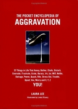Cover art for The Pocket Encyclopedia of Aggravation: 101 Things that Annoy, Bother, Chafe, Disturb, Enervate, Frustrate, Grate, Harass, Irk, Jar, Mife, Nettle, Outrage, Peeve, Quassh, Rile, Stress Out, Trouble, Upset, Vex, Worry and X,Y Z You!
