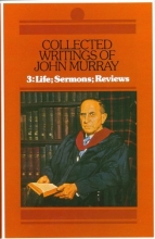 Cover art for Collected Writings of John Murray: Life of John Murray Sermons and Reviews (Collected Writings of John Murray)