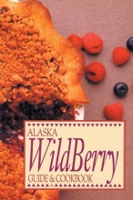 Cover art for Alaska Wild Berry Guide and Cookbook