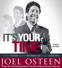 Cover art for It's Your Time: Activate Your Faith, Accomplish Your Dreams, and Increase in God's Favor