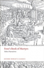 Cover art for Foxe's Book of Martyrs: Select Narratives (Oxford World's Classics)