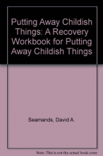 Cover art for Putting Away Childish Things: A Recovery Workbook for Putting Away Childish Things (Personal growth bookshelf)