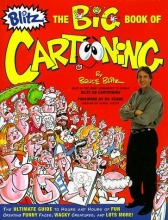 Cover art for Blitz the Big Book of Cartooning: The Ultimate Guide to Hours and Hours of Fun Creating Funny Faces, Wacky Creatures, and Lots More!