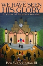 Cover art for We Have Seen His Glory: A Vision of Kingdom Worship (Calvin Institute of Christian Worship Liturgical Studies)