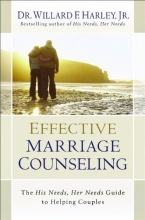 Cover art for Effective Marriage Counseling: The His Needs, Her Needs Guide to Helping Couples