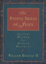 Cover art for The People Skills of Jesus: Ancient Wisdom for Modern Business (Ancient Wisdom Modern Business Series)