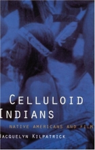 Cover art for Celluloid Indians: Native Americans and Film