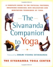 Cover art for The Sivananda Companion to Yoga: A Complete Guide to the Physical Postures, Breathing Exercises, Diet, Relaxation, and Meditation Techniques of Yoga