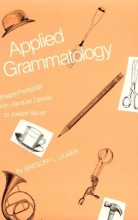 Cover art for Applied Grammatology: Post(e)-Pedagogy from Jacques Derrida to Joseph Beuys