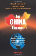 Cover art for The China Executive: Marrying Western and Chinese Strengths to Generate Profitability from Your Investment in China