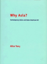 Cover art for Why Asia?: Essays on Contemporary Asian and Asian American Art