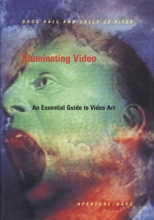 Cover art for Illuminating Video: An Essential Guide To Video Art