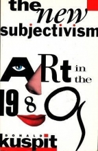 Cover art for The New Subjectivism: Art in the 1980s (Studies in the Fine Arts Criticism)